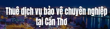 Bảo vệ tại cần Thơ